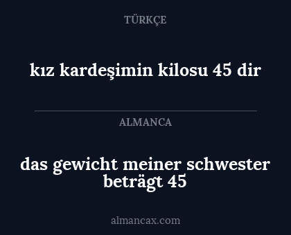das gewicht meiner schwester beträgt 45 - kız kardeşimin kilosu 45 dir