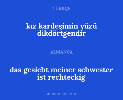 das gesicht meiner schwester ist rechteckig - kız kardeşimin yüzü dikdörtgendir