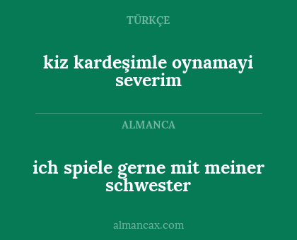 ich spiele gerne mit meiner schwester - kiz kardeşimle oynamayi severim
