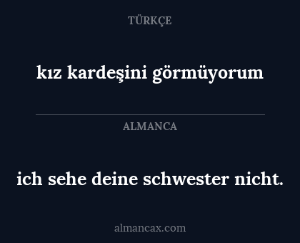 kız kardeşini görmüyorum - ich sehe deine schwester nicht.