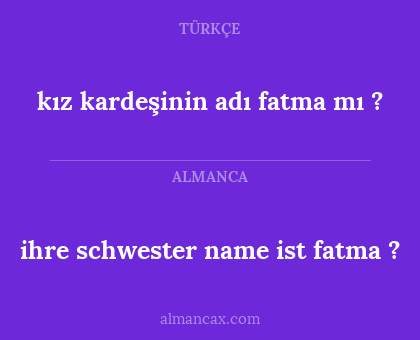 ihre schwester name ist fatma ? - kız kardeşinin adı fatma mı ?