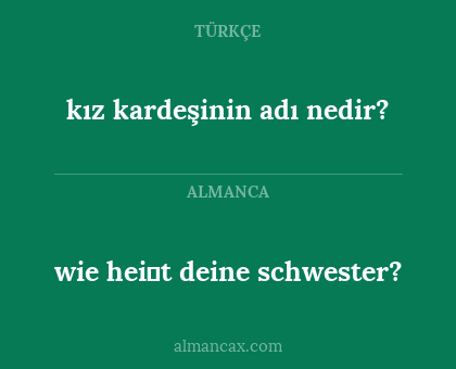 wie heiβt deine schwester? - kız kardeşinin adı nedir?