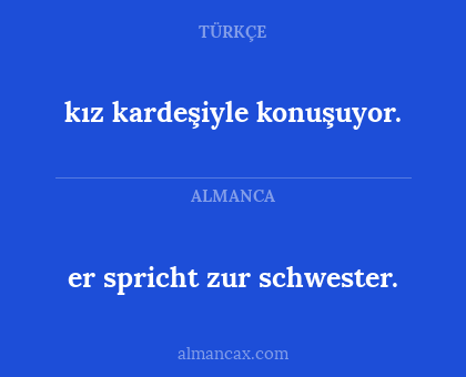 er spricht zur schwester. - kız kardeşiyle konuşuyor.
