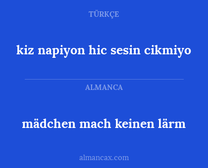 mädchen mach keinen lärm - kiz napiyon hic sesin cikmiyo