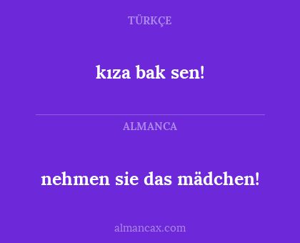 kıza bak sen! - nehmen sie das mädchen!
