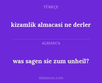 was sagen sie zum unheil? - kizamlik almacasi ne derler