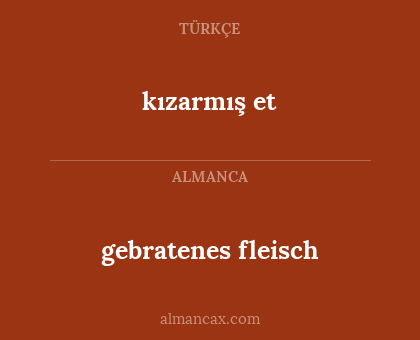kızarmış et - gebratenes fleisch