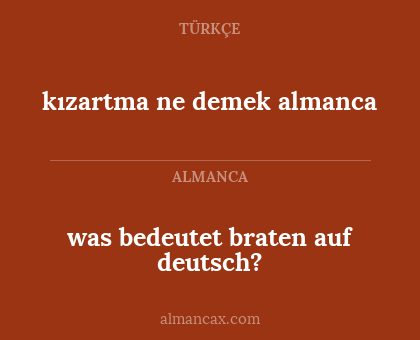 was bedeutet braten auf deutsch? - kızartma ne demek almanca