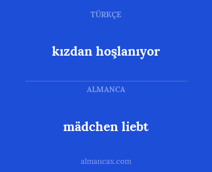 mädchen liebt - kızdan hoşlanıyor