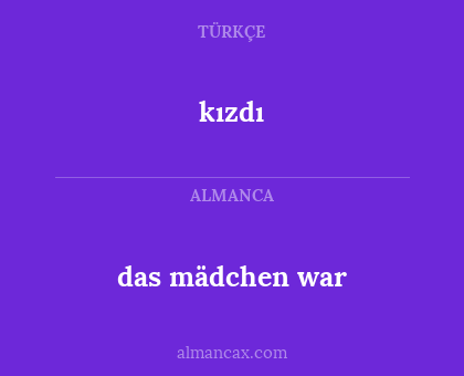 das mädchen war - kızdı