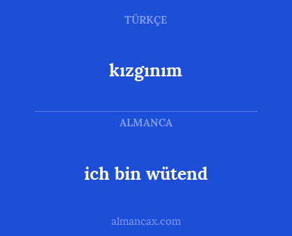 kızgınım - ich bin wütend