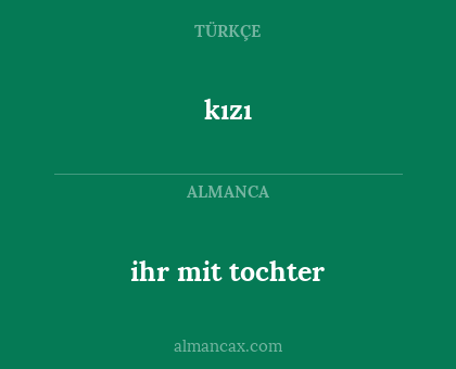 kızı - ihr mit tochter