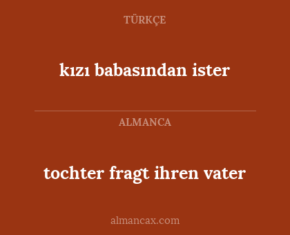 kızı babasından ister - tochter fragt ihren vater