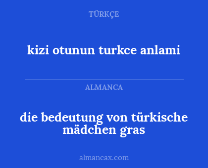 kizi otunun turkce anlami - die bedeutung von türkische mädchen gras