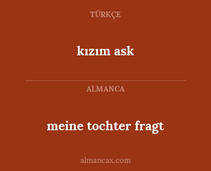 kızım ask - meine tochter fragt