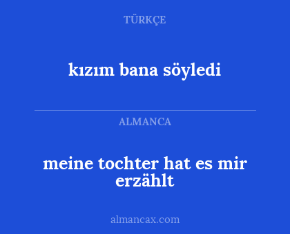 kızım bana söyledi - meine tochter hat es mir erzählt