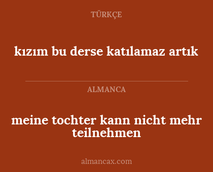 kızım bu derse katılamaz artık - meine tochter kann nicht mehr teilnehmen