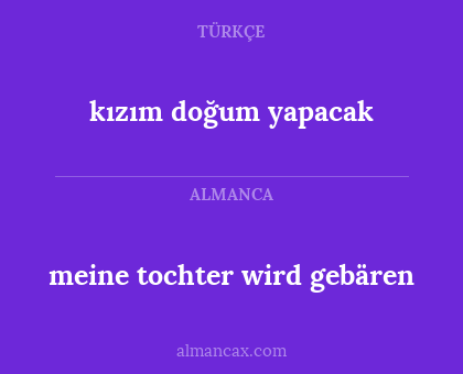 kızım doğum yapacak - meine tochter wird gebären
