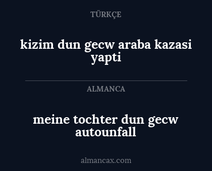 kizim dun gecw araba kazasi yapti - meine tochter dun gecw autounfall