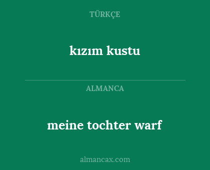 kızım kustu - meine tochter warf