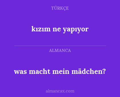 was macht mein mädchen? - kızım ne yapıyor