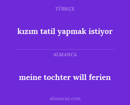meine tochter will ferien - kızım tatil yapmak istiyor
