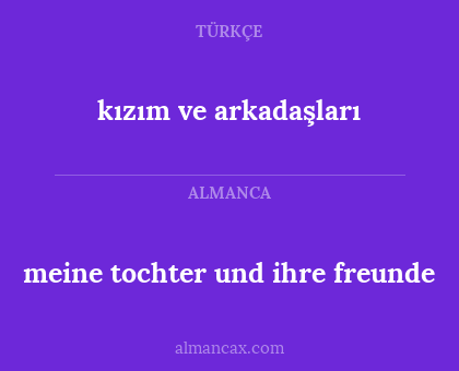 kızım ve arkadaşları - meine tochter und ihre freunde