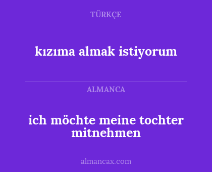 kızıma almak istiyorum - ich möchte meine tochter mitnehmen