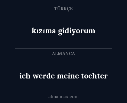 kızıma gidiyorum - ich werde meine tochter