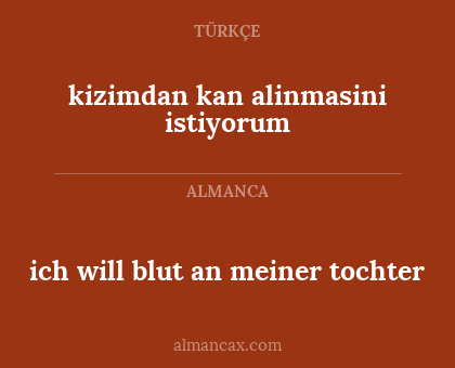 ich will blut an meiner tochter - kizimdan kan alinmasini istiyorum