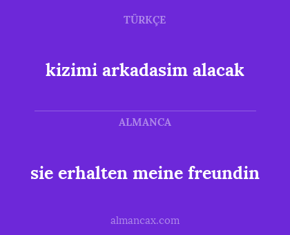 kizimi arkadasim alacak - sie erhalten meine freundin