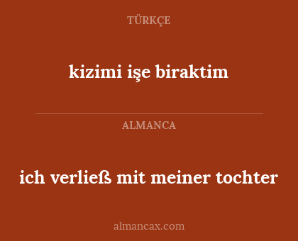 kizimi işe biraktim - ich verließ mit meiner tochter