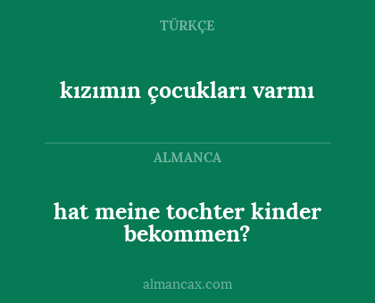 kızımın çocukları varmı - hat meine tochter kinder bekommen?