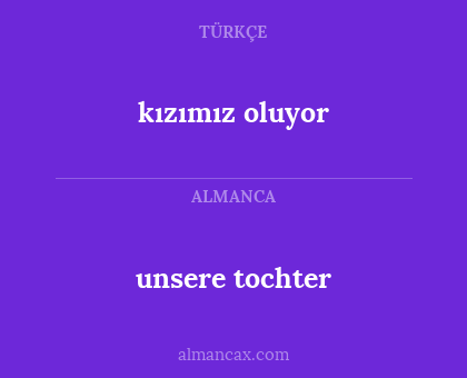 unsere tochter - kızımız oluyor