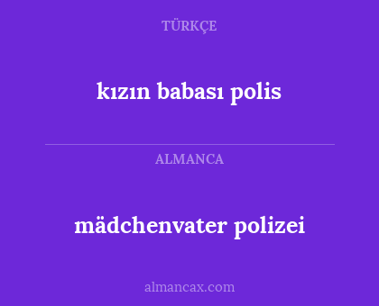 mädchenvater polizei - kızın babası polis