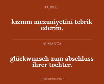 glückwunsch zum abschluss ihrer tochter. - kızının mezuniyetini tebrik ederim.