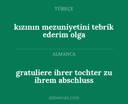 gratuliere ihrer tochter zu ihrem abschluss - kızının mezuniyetini tebrik ederim olga