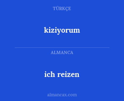 ich reizen - kiziyorum