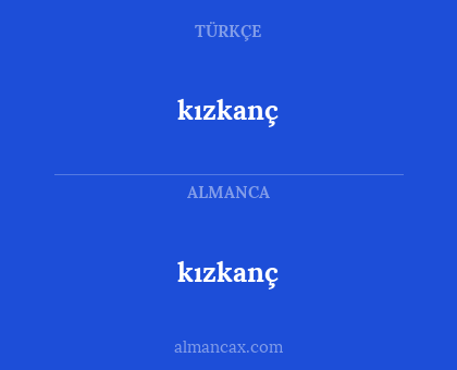 kızkanç - kızkanç
