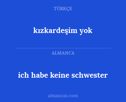 kızkardeşim yok - ich habe keine schwester