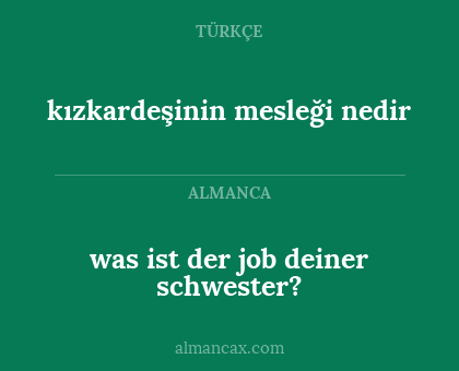kızkardeşinin mesleği nedir - was ist der job deiner schwester?