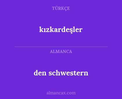 kızkardeşler - den schwestern