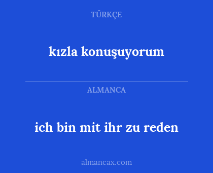 ich bin mit ihr zu reden - kızla konuşuyorum