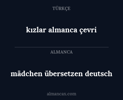 mädchen übersetzen deutsch - kızlar almanca çevri