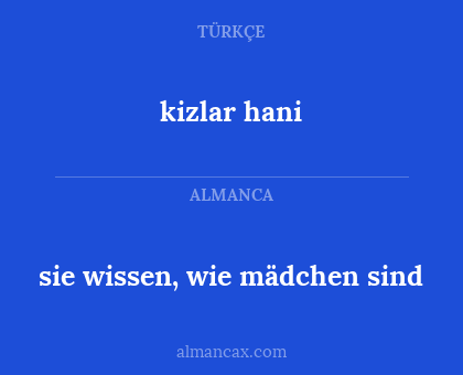 sie wissen, wie mädchen sind - kizlar hani