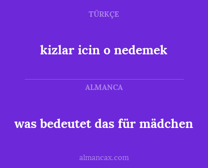 was bedeutet das für mädchen - kizlar icin o nedemek