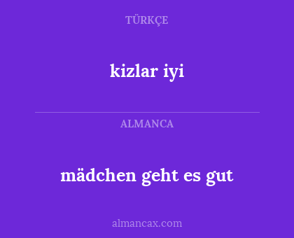 mädchen geht es gut - kizlar iyi