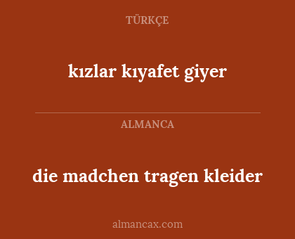 die madchen tragen kleider - kızlar kıyafet giyer