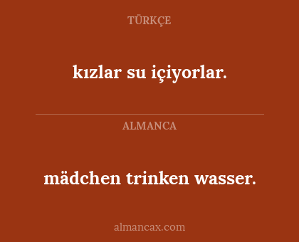 kızlar su içiyorlar. - mädchen trinken wasser.