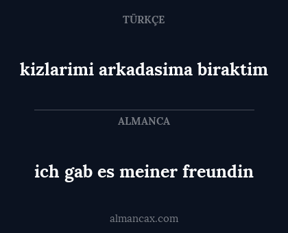 kizlarimi arkadasima biraktim - ich gab es meiner freundin